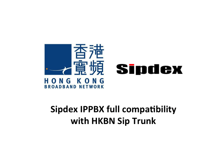 Sipdex IPPBX full compatibility with HKBN SIP Trunk
