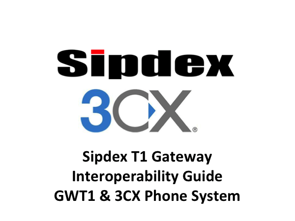 Sipdex T1 SIP Gateway Interoperability Guide GWT1 & 3CX Phone System